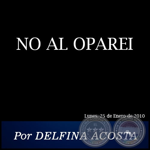 NO AL OPAREI - Por DELFINA ACOSTA - Lunes, 25 de Enero de 2010